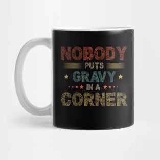 Nobody Puts Gravy In A Corner Funny Thanksgiving Mug